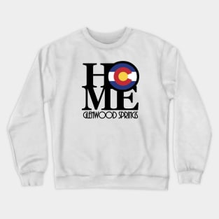 HOME Glenwood Springs Colorado Crewneck Sweatshirt